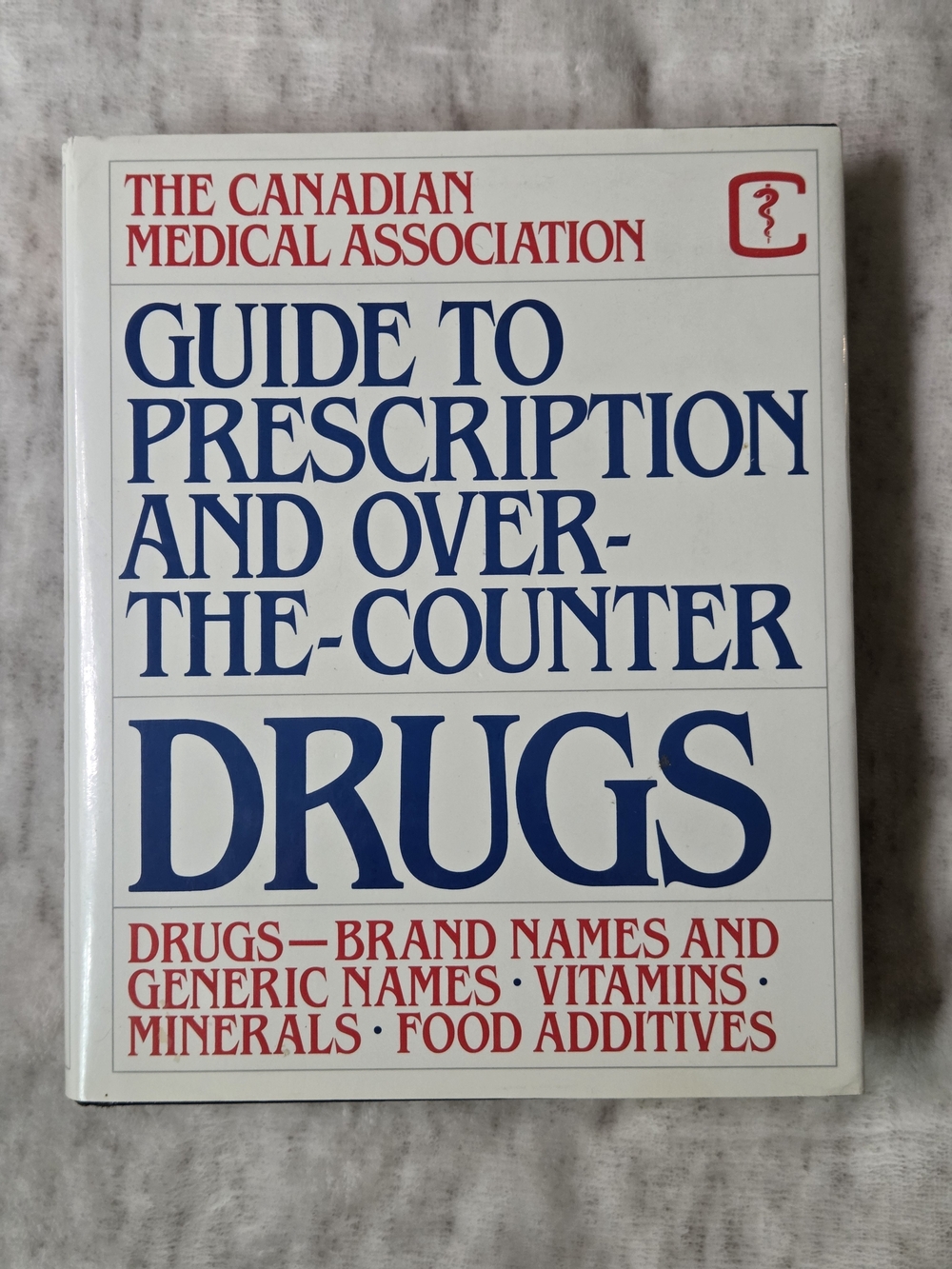 Canadian Medical Association Guide to prescription and over-the-counter drugs